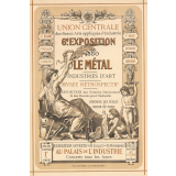 Union centrale des Beaux–Arts appliqués à l'industrie. 6e Exposition. 1880. Le Métal. industries d'Art. Musée rétrospectif. Exposition des Peintres Décorateurs & des Dessins pour l'Industrie. Concours des Ecoles de Dessin de Paris.