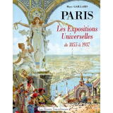 Paris. Les Expositions Universelles de 1855 à 1937
