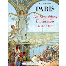Paris. Les Expositions Universelles de 1855 à 1937