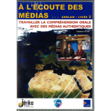 A l'écoute des médias : anglais. Lycée 2