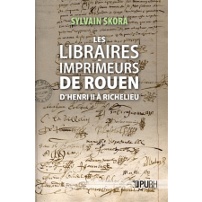 Les libraires-imprimeurs de Rouen d'Henri II à Richelieu