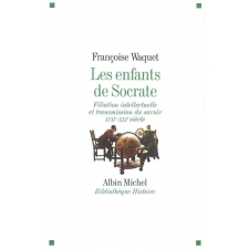 Les enfants de Socrate. Filiation intellectuelle et transmission du savoir, XVIIe-XXIe siècle