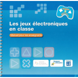 Les jeux électroniques en classe : manuel pour les enseignants