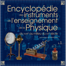 Encyclopédie des instruments de l'enseignement de la physique du XVIIIe au milieu du XXe siècle
