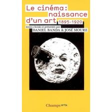 Le cinéma : naissance d'un art. Premiers écrits (1895-1920)
