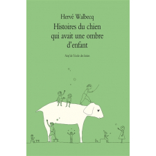 Histoires du chien qui avait une ombre d'enfant