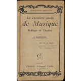 La première année de musique : solfège et chants : leçons, résumés, 154 exercices, 55 choeurs à l'unisson ou à deux parties, 50 devoirs, questionnaires et lexique : à l'usage de l'enseignement élémentaire
