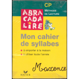 Abracada lire. Méthode de lecture. CP. Mon cahier de syllabes