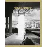 La reconstruction de la Normandie, 1945-1962