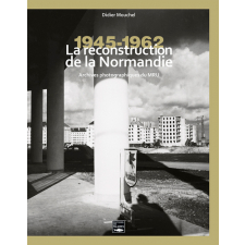 La reconstruction de la Normandie, 1945-1962