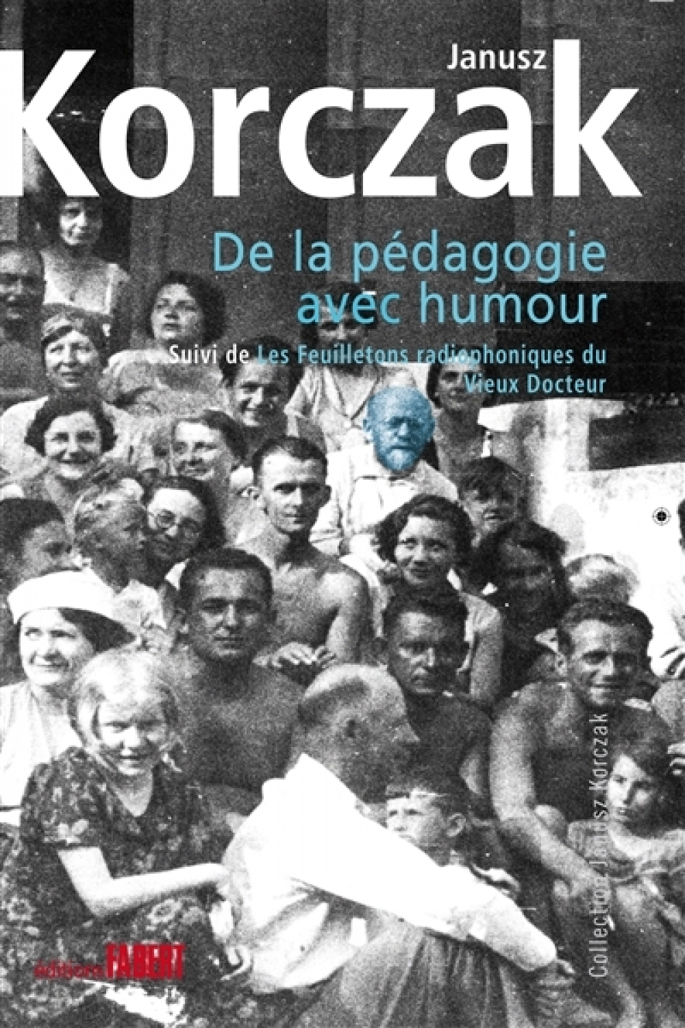 De la pédagogie avec humour suivi de Les feuilletons radiophoniques du Vieux Docteur