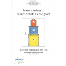Je me souviens… de mes débuts d'enseignant (1947-1992). Recueil de témoignages