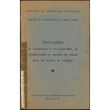Instructions concernant la vie matérielle, intellectuelle et morale des élèves dans les lycées et collèges.