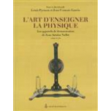 L'art d'enseigner la physique. Les appareils de démonstration de Jean-Antoine Nollet 1700-1770