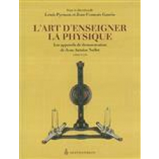 L'art d'enseigner la physique. Les appareils de démonstration de Jean-Antoine Nollet 1700-1770