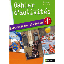 Cahier d'activités. Éducation civique. 4e.