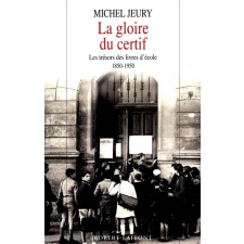 La gloire du certif. Les trésors des livres d'école 1850-1950