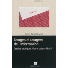 Usages et usagers de l'information : quelles pratiques hier et aujourd'hui ?