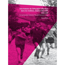 Une histoire de l'éducation physique dans les instituts médico-éducatifs 1838-1909
