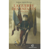 La guerre des enfants. 1914 -1918