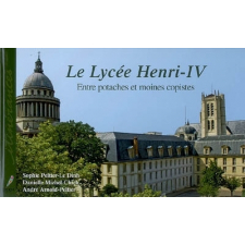Le lycée Henri-IV. Entre potaches et moines copistes