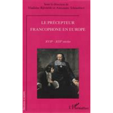Le précepteur francophone en Europe. XVIIe-XIXe siècles