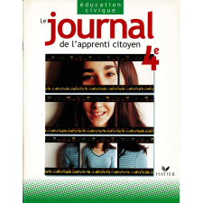 Le journal de l'apprenti citoyen. Éducation civique. 4e