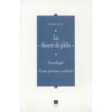 La dissert de philo. Sociologie d'une épreuve scolaire