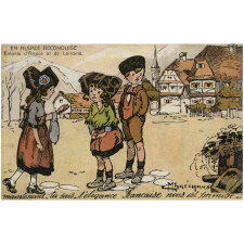 En Alsace reconquise - Enfants d'Alsace et de Lorraine - Maintenant, tu sais, l'élégance Française nous est permise.