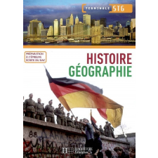 Histoire Géographie. Terminale STG. Préparation à l'épreuve écrite du bac.