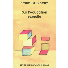 Sur l'éducation sexuelle. Suivi de L'éducation sexuelle par la famille, par la science, par la morale et l'hygiène