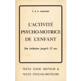 L'Activité psycho-motrice de l'enfant, son évolution jusqu'à 12 ans : tests d'âge moteur & tests psycho-moteurs
