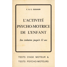 L'Activité psycho-motrice de l'enfant, son évolution jusqu'à 12 ans : tests d'âge moteur & tests psycho-moteurs