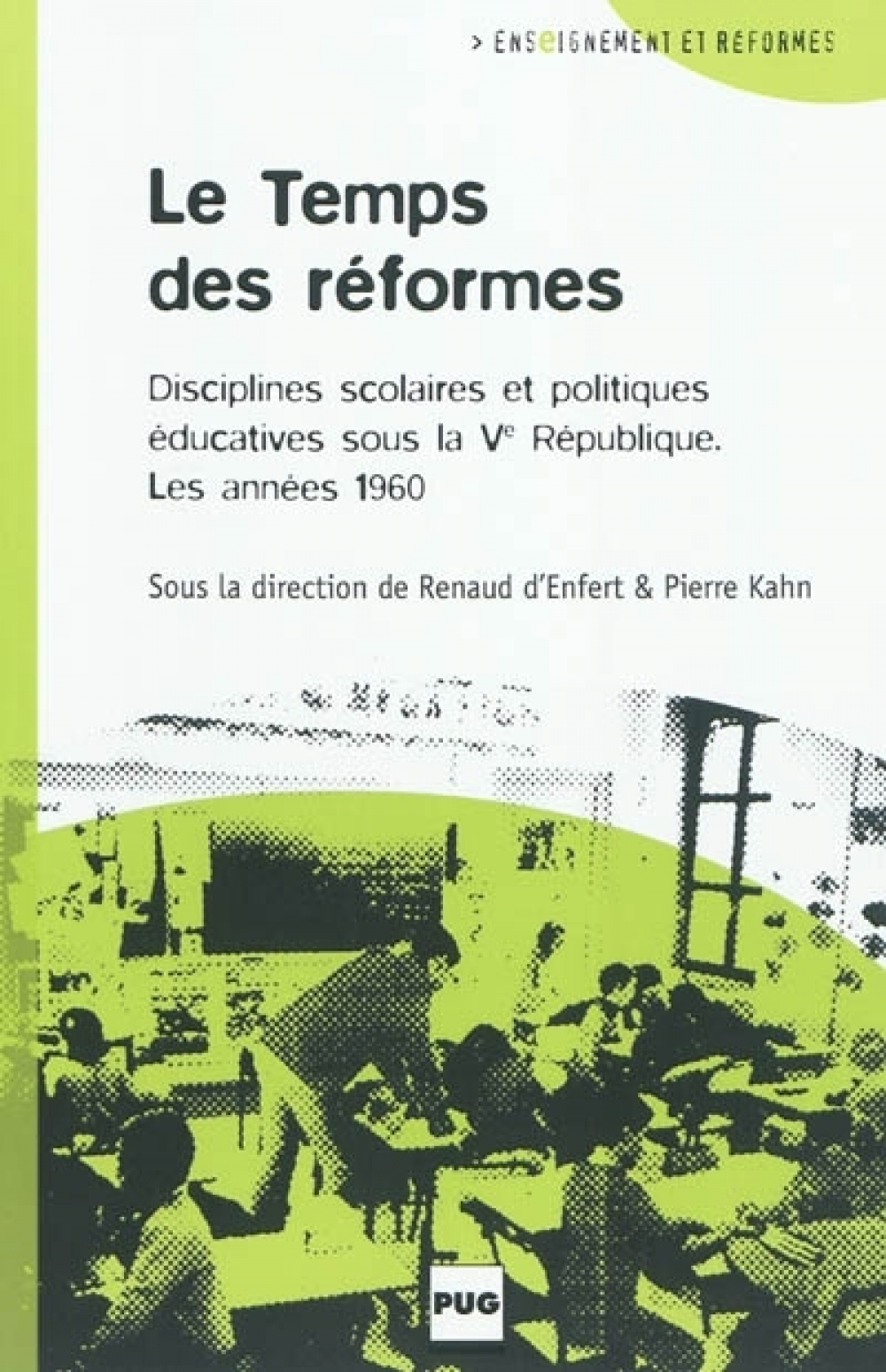 Le temps des réformes. Disciplines scolaires et politiques éducatives sous la Cinquième République. Les années 1960