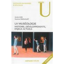 La muséologie. Histoire, développements, enjeux actuels
