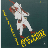 Avec armes et bagages. Dans un mouchoir de poche