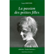 La Passion des petites filles. Histoire de l'enfance féminine de la Terreur à Lolita
