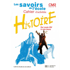 Histoire : De Louis XIV à nos jours. Cahier d'activités