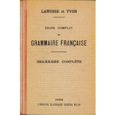 Cours complet de grammaire française : grammaire complète