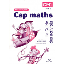 Cap Maths : le guide des activités. Cycle 3 : CM1
