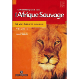 Chroniques de la vie sauvage. Volume 2, la vie dans la savane