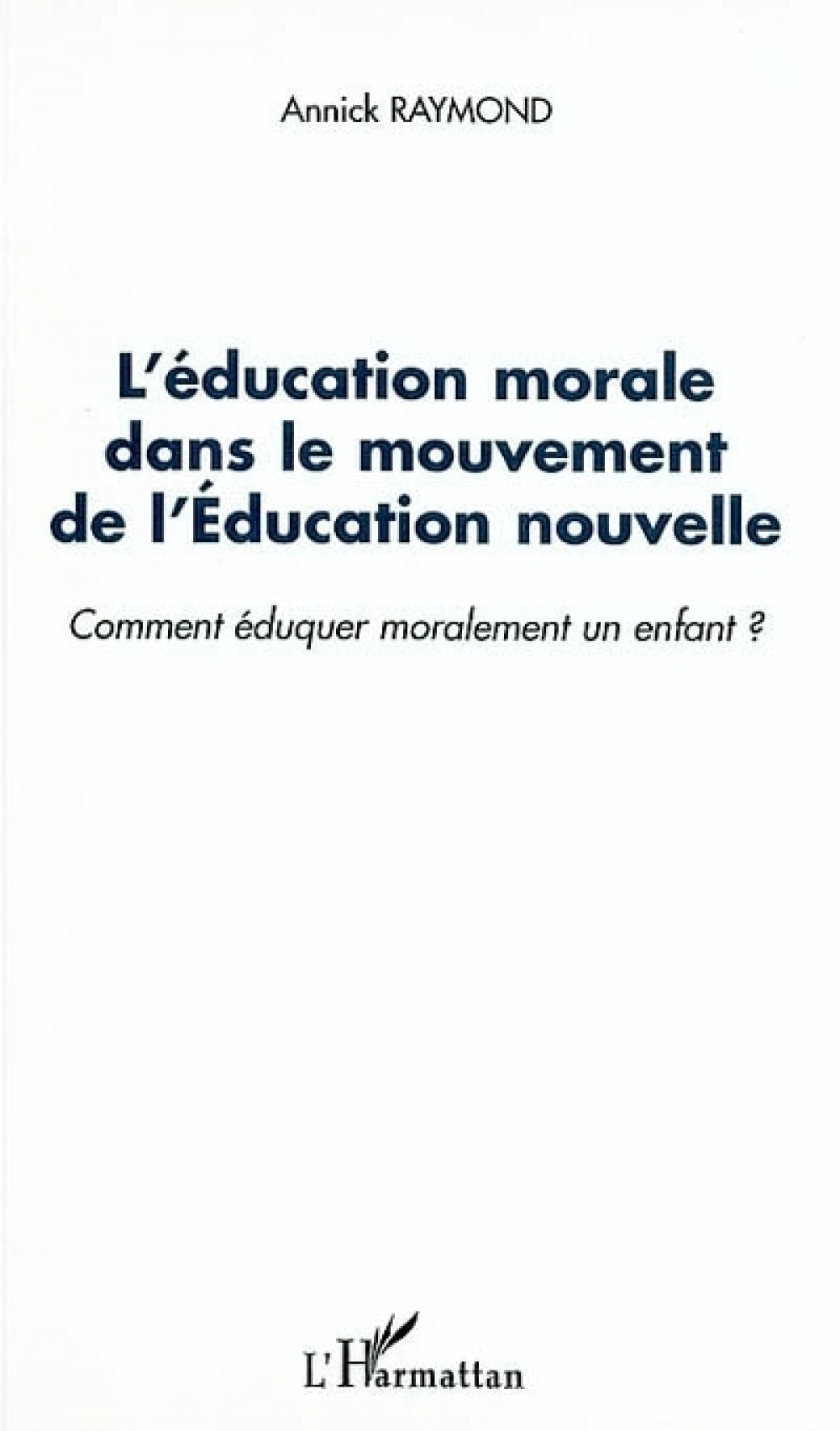 L'Éducation morale dans le mouvement de l'Education Nouvelle. Comment éduquer moralement un enfant ?