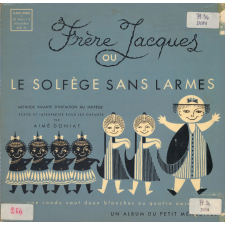 Frère Jacques ou le solfège sans larmes. Méthode vivante d'initiation au solfège. .