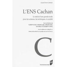 L'ENS Cachan. Le siècle d'une grande école pour les sciences, les techniques, la société