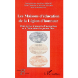 Les Maisons d'éducation de la Légion d'honneur. Deux siècles d'apport à l'instruction et à l'éducation des jeunes filles. Actes du Colloque organisé à l'occasion du Bicentenaire des Maisons d'éducation de la Légion d'honneur, Saint Denis, 5 avril 2006