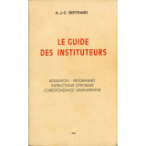 Le guide des instituteurs. Législation, programmes, instructions officielles, correspondance administrative