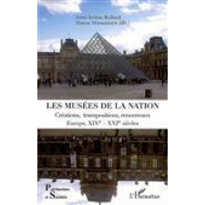 Les musées de la nation. Créations, transpositions, renouveaux. Europe, XIXe-XXIe siècles