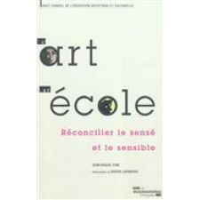 L'art à l'école. Réconcilier le sensé et le sensible