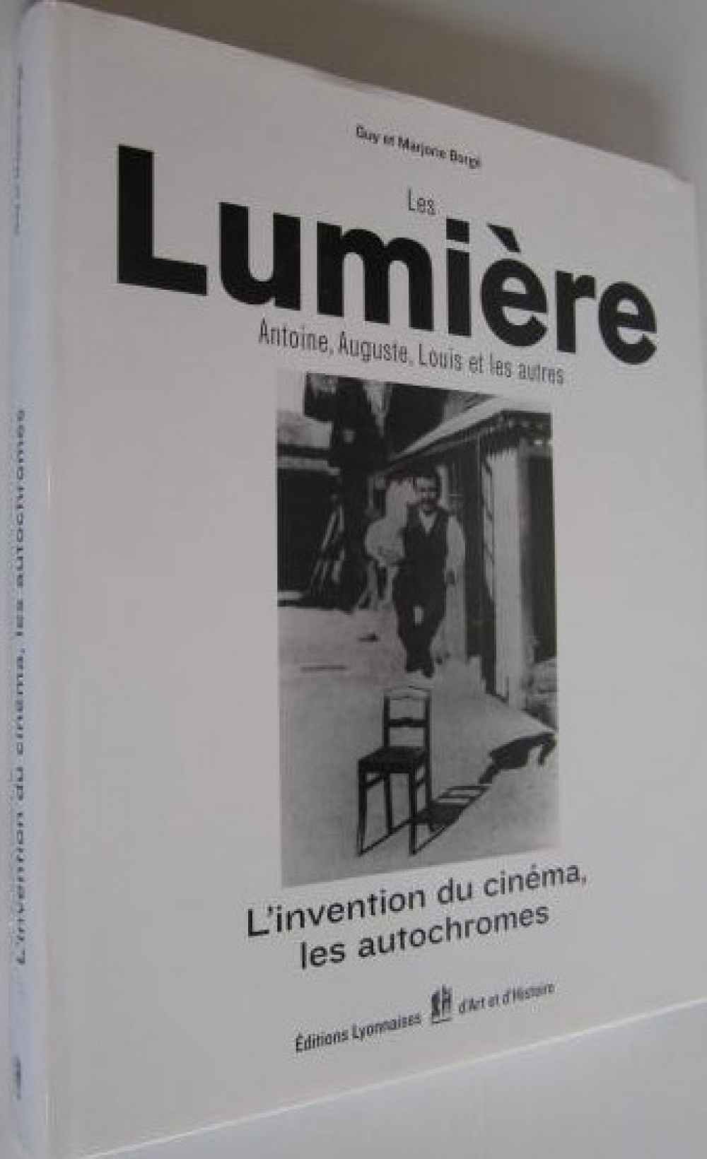Les Lumière :  Antoine, Auguste, Louis et les autres... : l' invention du cinéma, les autochromes