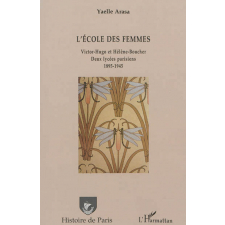 L'école des femmes. Victor-Hugo et Hélène-Boucher, deux lycées parisiens, 1895-1945
